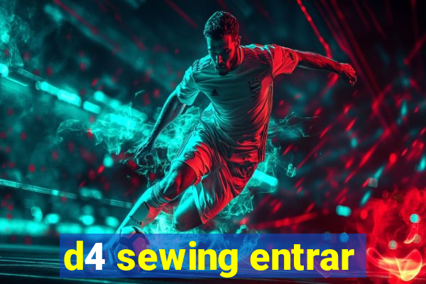 d4 sewing entrar